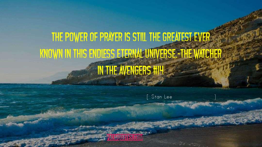 Stan Lee Quotes: The power of prayer is