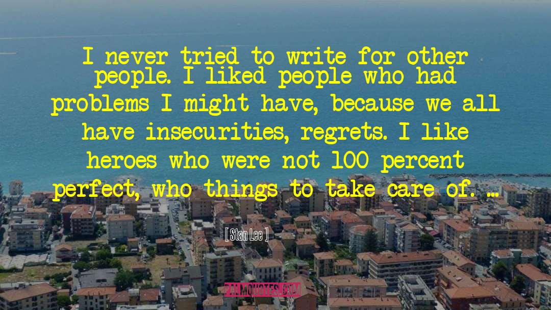 Stan Lee Quotes: I never tried to write