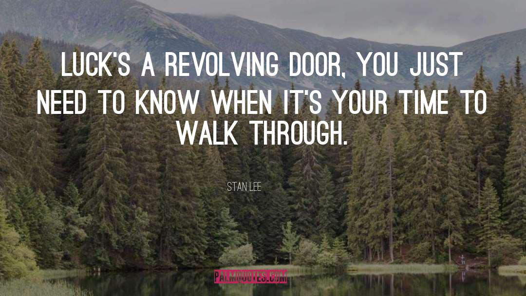 Stan Lee Quotes: Luck's a revolving door, you