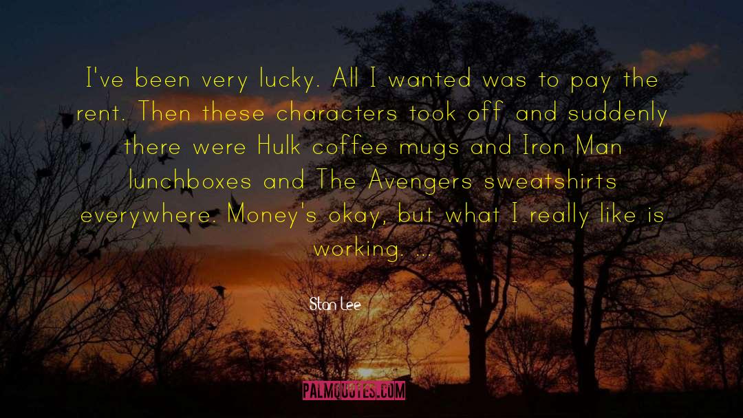 Stan Lee Quotes: I've been very lucky. All