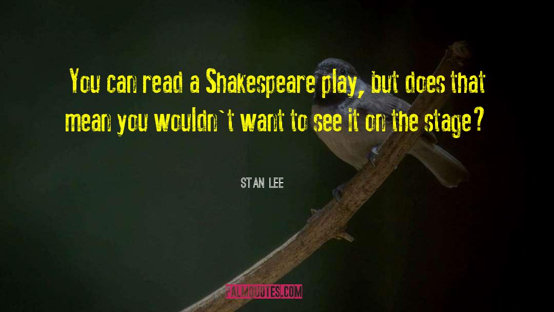 Stan Lee Quotes: You can read a Shakespeare
