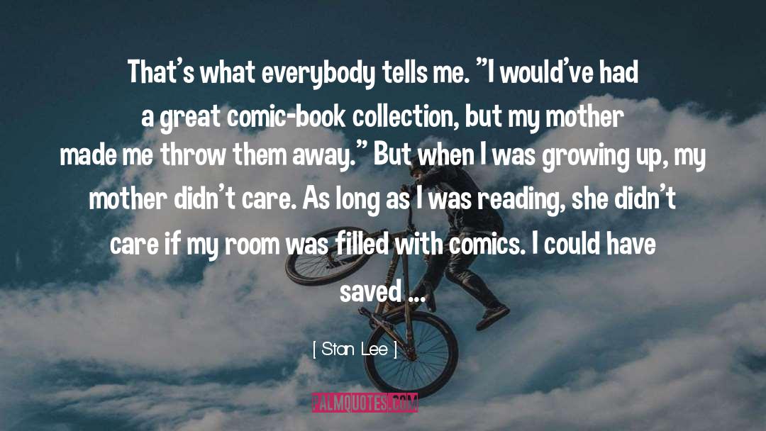 Stan Lee Quotes: That's what everybody tells me.