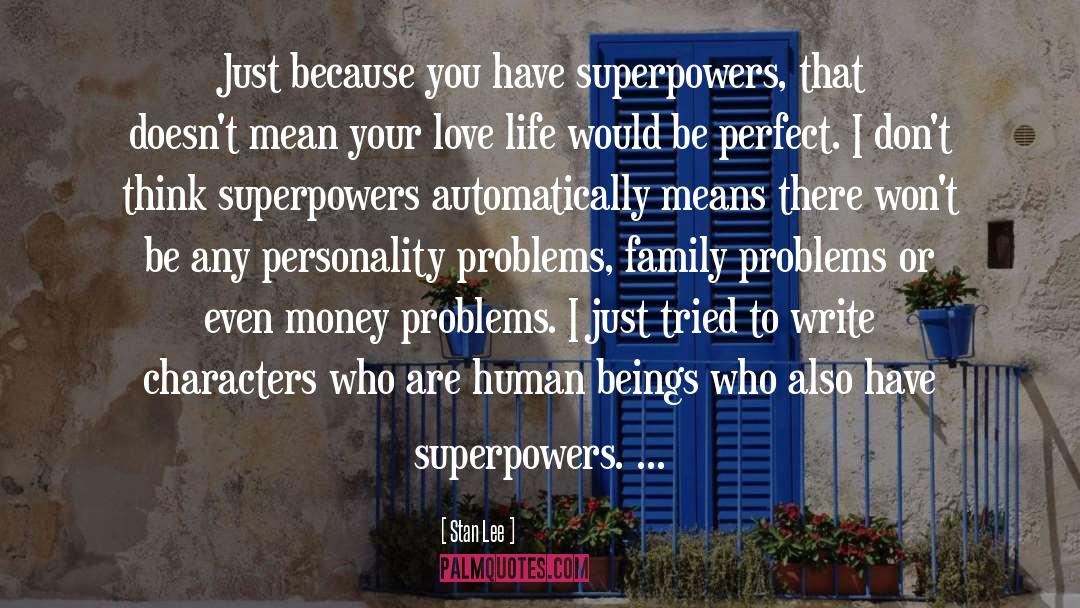 Stan Lee Quotes: Just because you have superpowers,