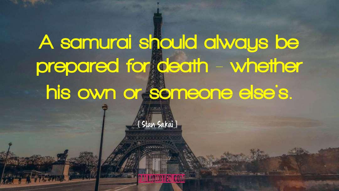 Stan Sakai Quotes: A samurai should always be