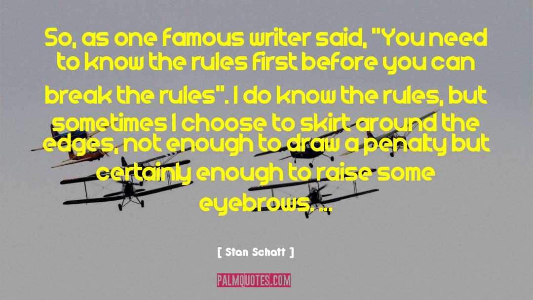 Stan Schatt Quotes: So, as one famous writer