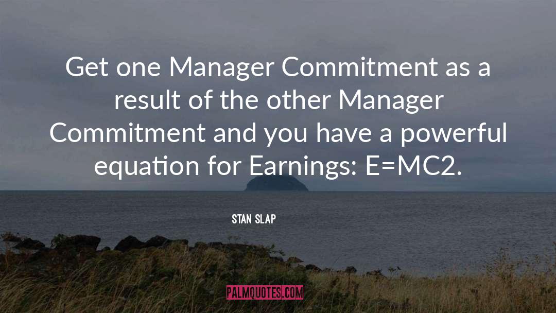 Stan Slap Quotes: Get one Manager Commitment as