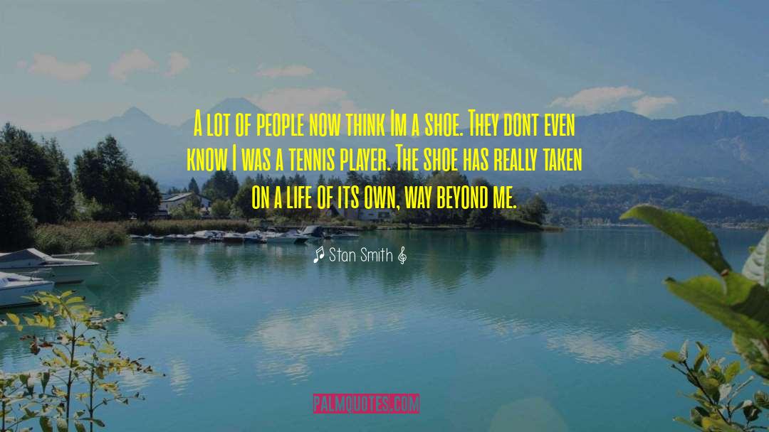 Stan Smith Quotes: A lot of people now