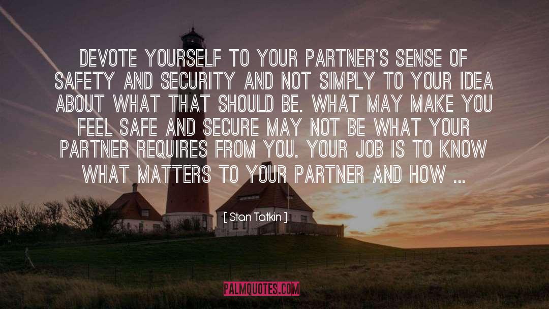 Stan Tatkin Quotes: Devote yourself to your partner's