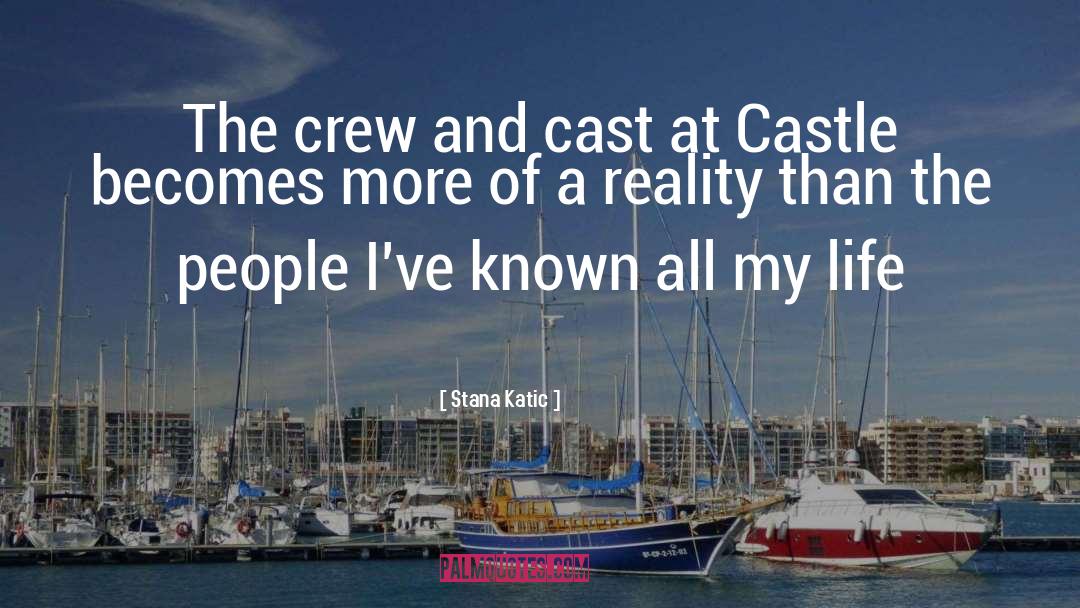 Stana Katic Quotes: The crew and cast at