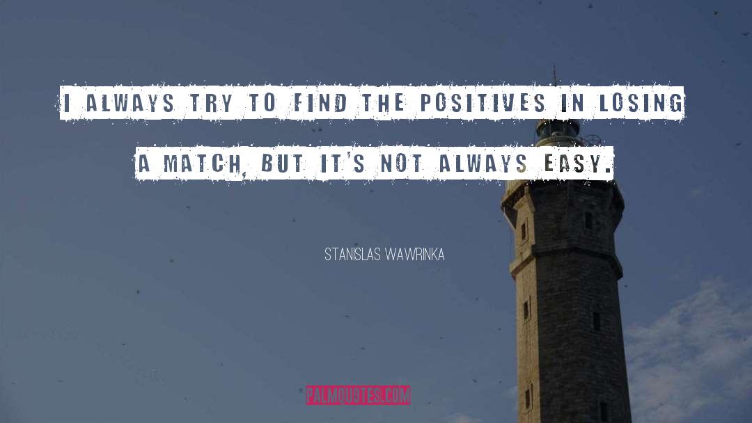 Stanislas Wawrinka Quotes: I always try to find