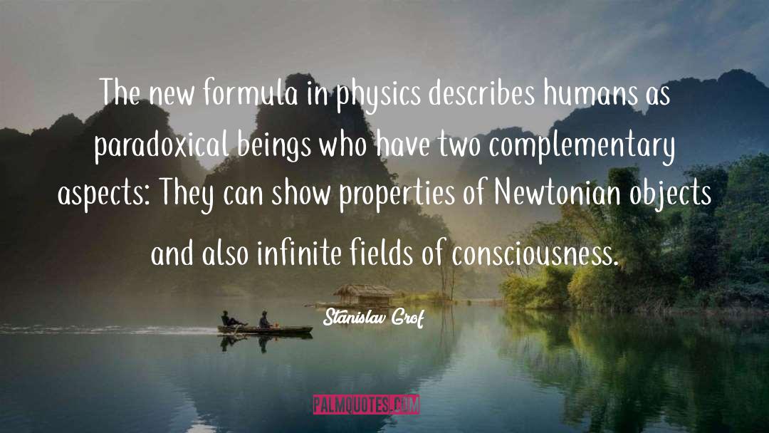 Stanislav Grof Quotes: The new formula in physics