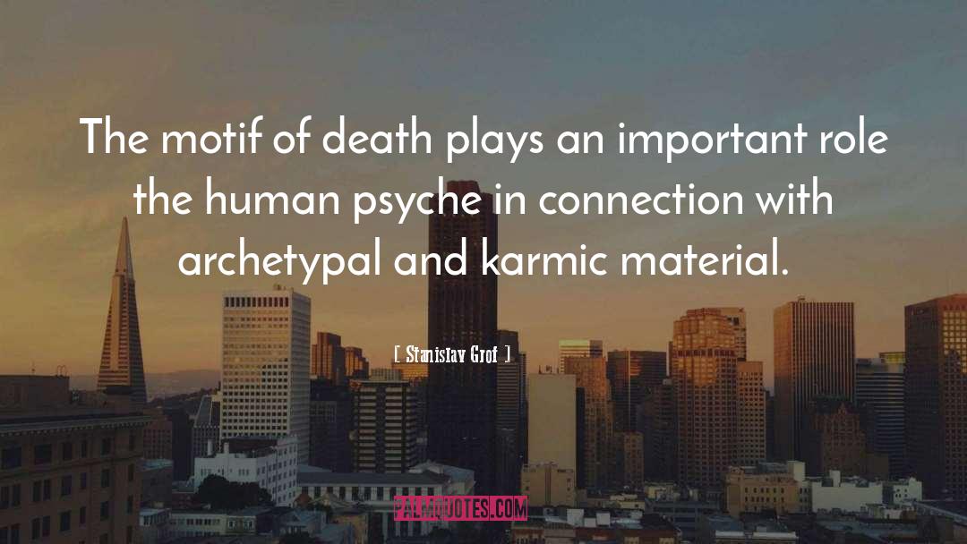 Stanislav Grof Quotes: The motif of death plays