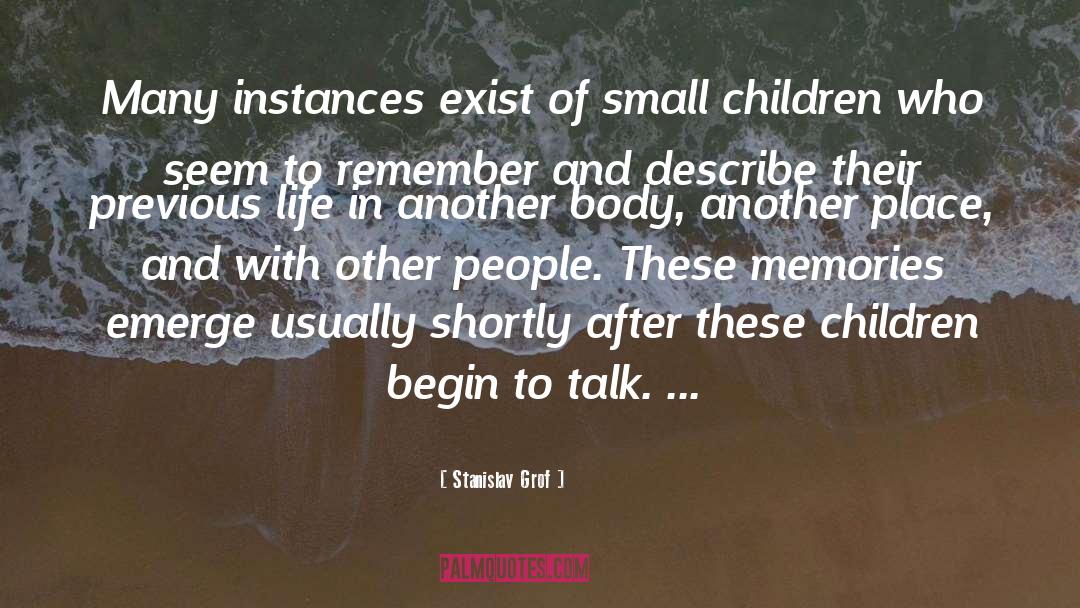Stanislav Grof Quotes: Many instances exist of small