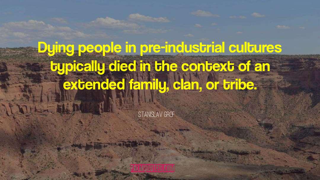 Stanislav Grof Quotes: Dying people in pre-industrial cultures