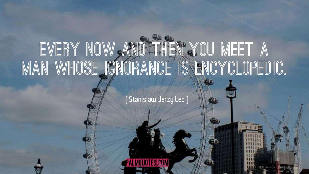 Stanislaw Jerzy Lec Quotes: Every now and then you