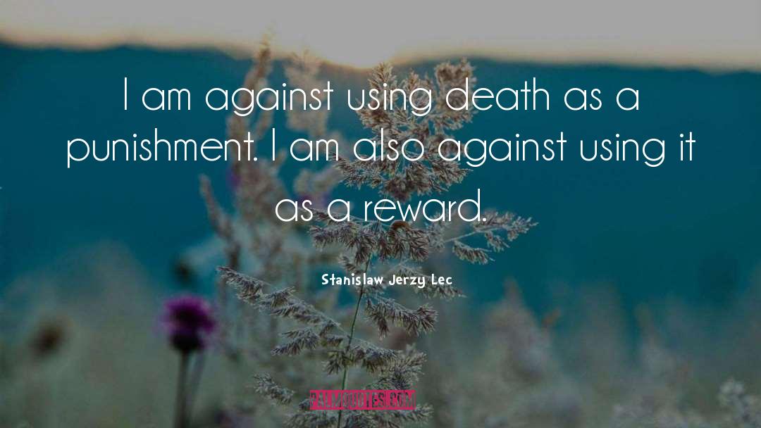 Stanislaw Jerzy Lec Quotes: I am against using death