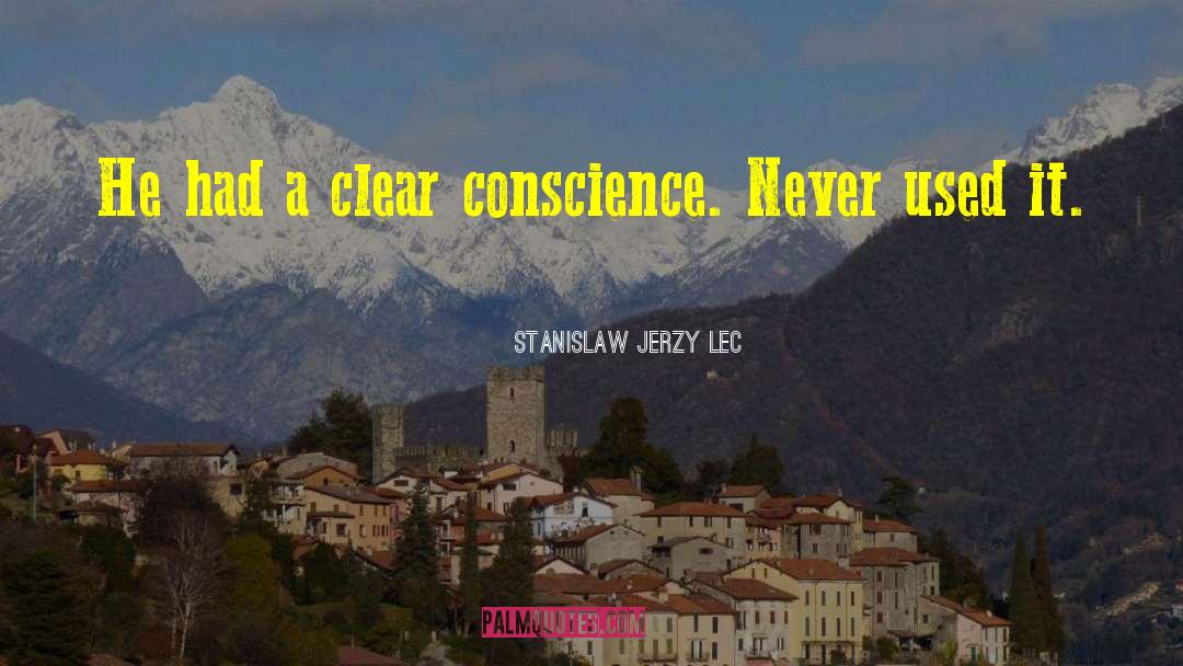 Stanislaw Jerzy Lec Quotes: He had a clear conscience.