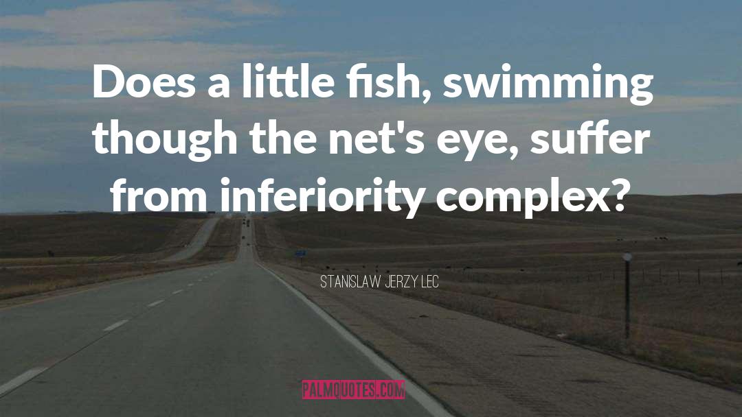 Stanislaw Jerzy Lec Quotes: Does a little fish, swimming