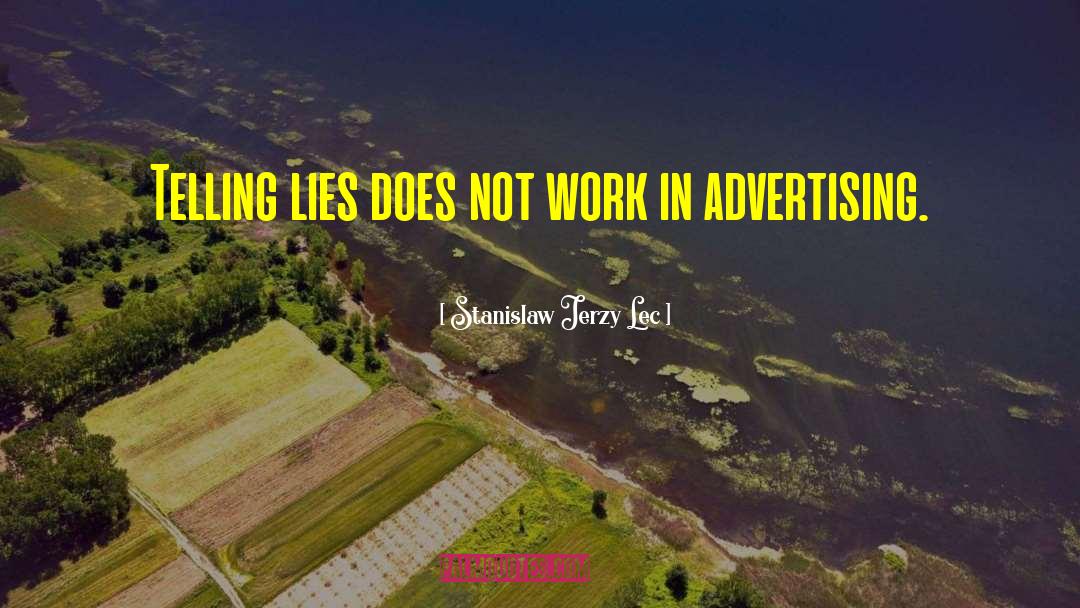 Stanislaw Jerzy Lec Quotes: Telling lies does not work