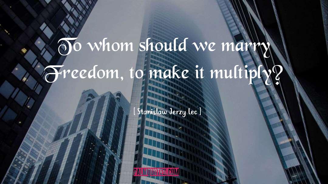 Stanislaw Jerzy Lec Quotes: To whom should we marry