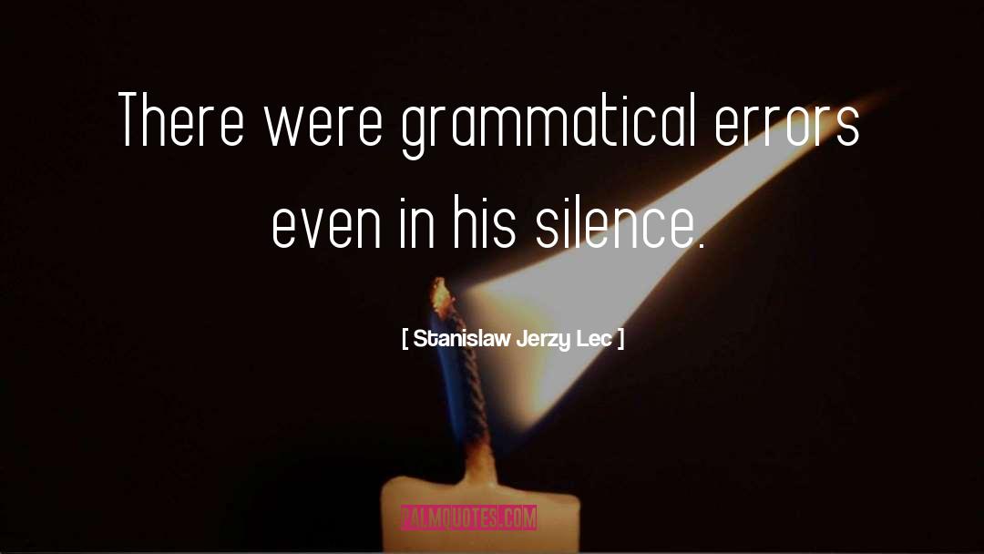 Stanislaw Jerzy Lec Quotes: There were grammatical errors even