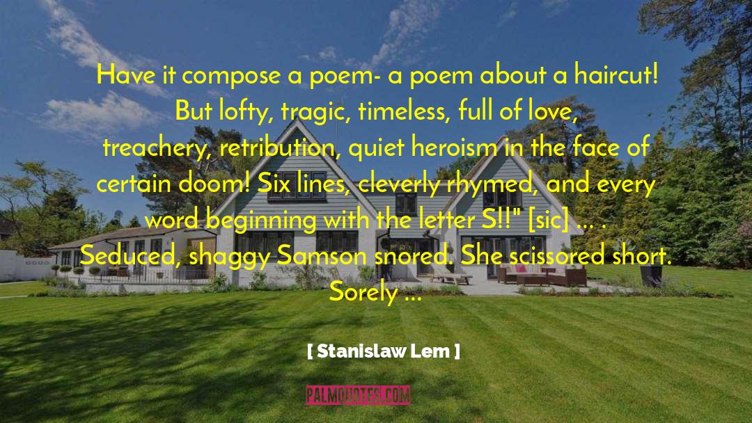 Stanislaw Lem Quotes: Have it compose a poem-