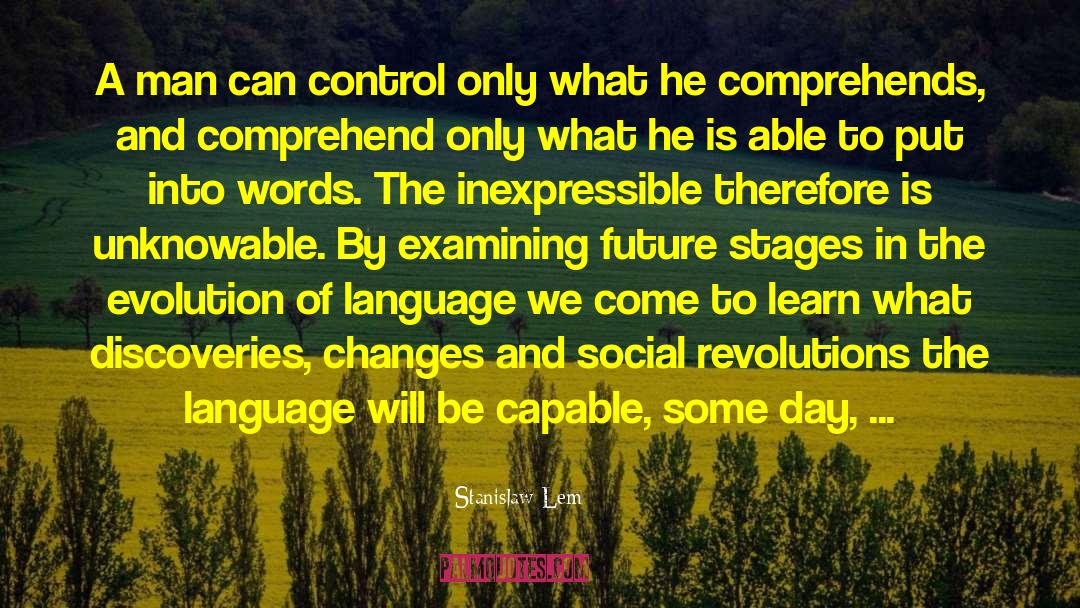 Stanislaw Lem Quotes: A man can control only