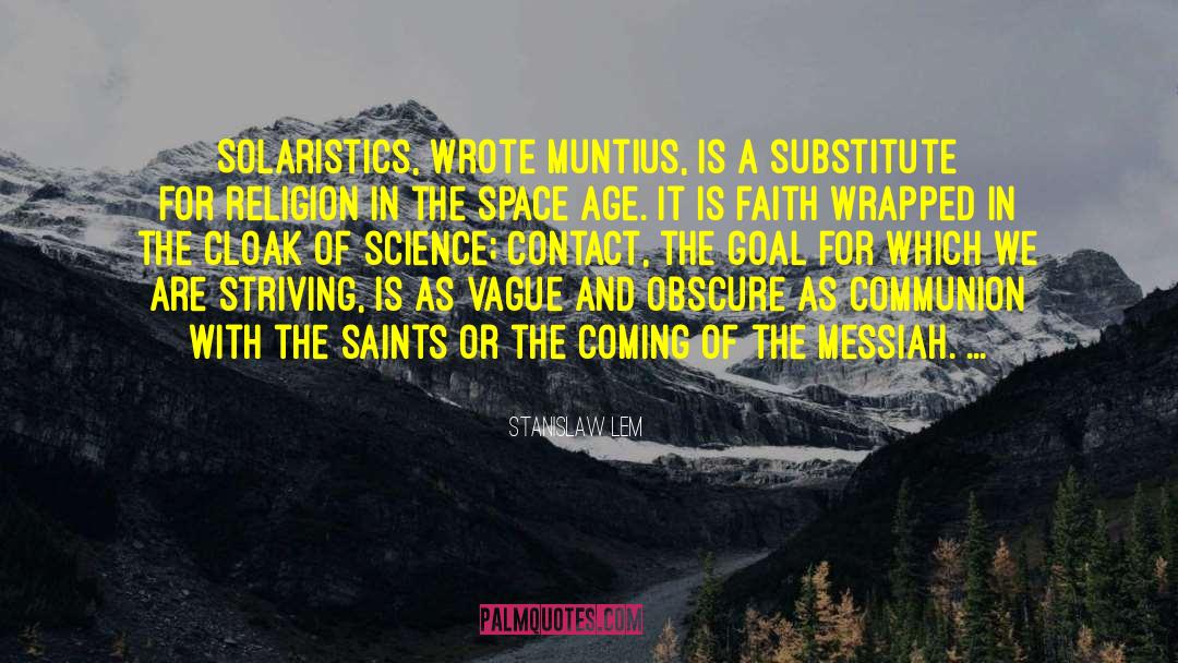 Stanislaw Lem Quotes: Solaristics, wrote Muntius, is a