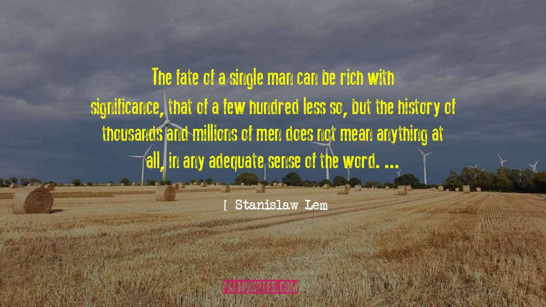 Stanislaw Lem Quotes: The fate of a single