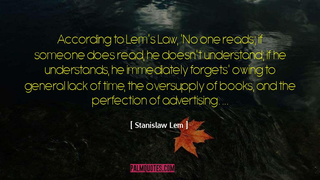 Stanislaw Lem Quotes: According to Lem's Law, 'No