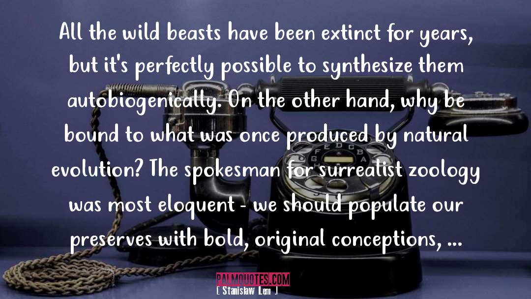 Stanislaw Lem Quotes: All the wild beasts have