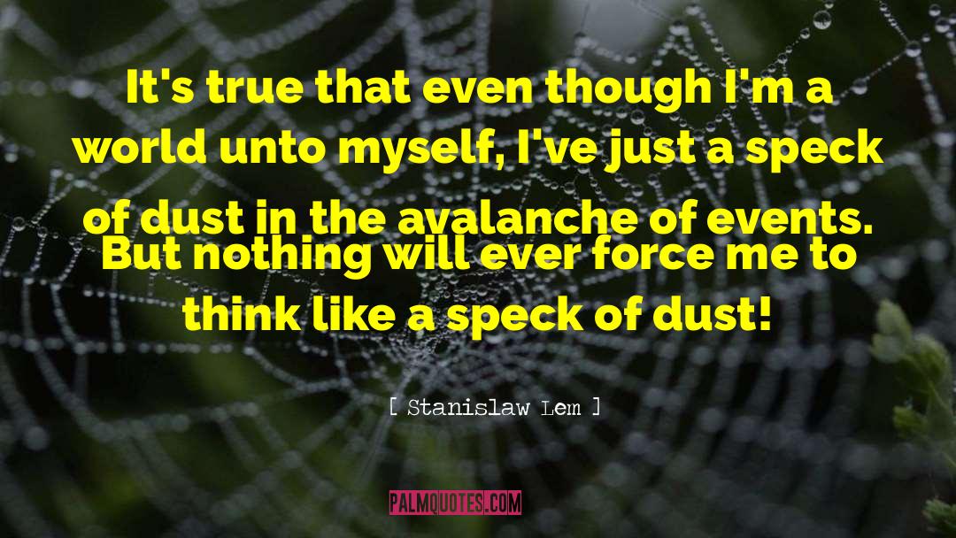 Stanislaw Lem Quotes: It's true that even though
