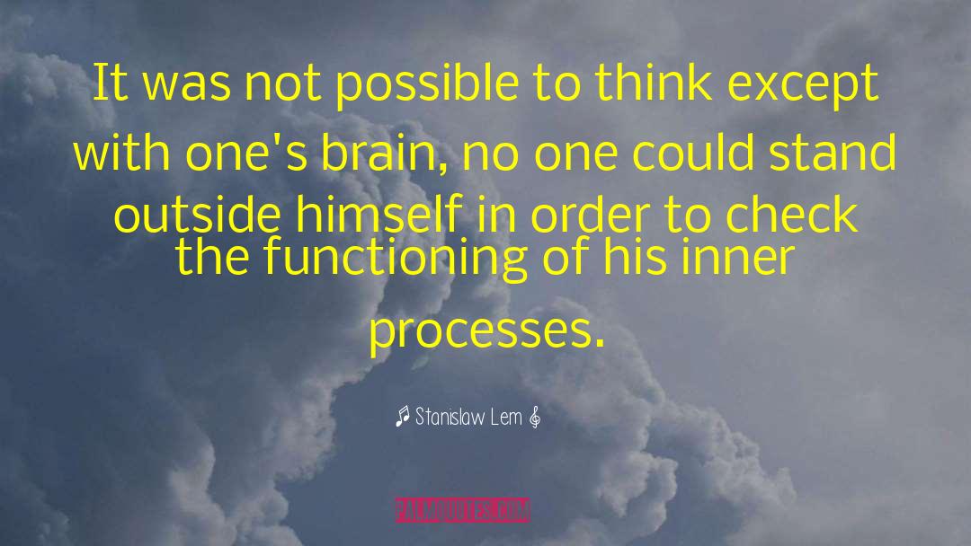 Stanislaw Lem Quotes: It was not possible to