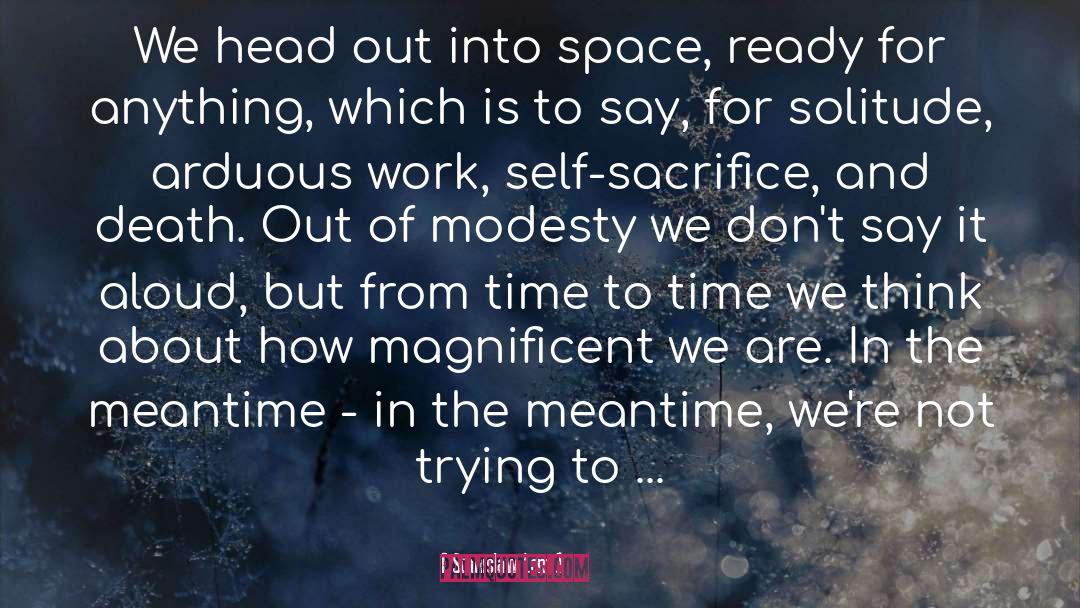 Stanislaw Lem Quotes: We head out into space,