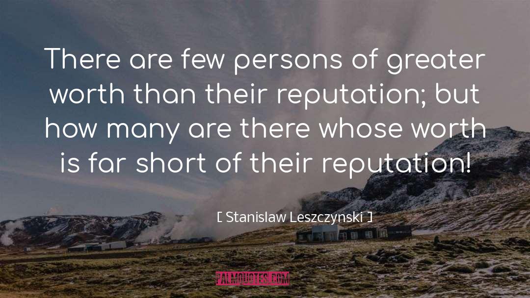 Stanislaw Leszczynski Quotes: There are few persons of