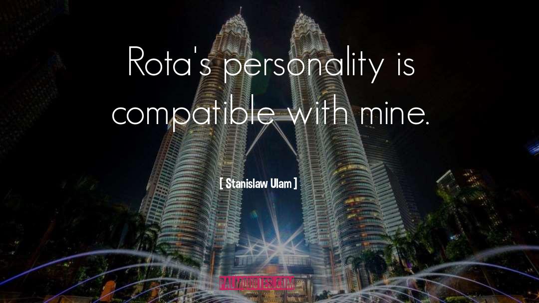 Stanislaw Ulam Quotes: Rota's personality is compatible with