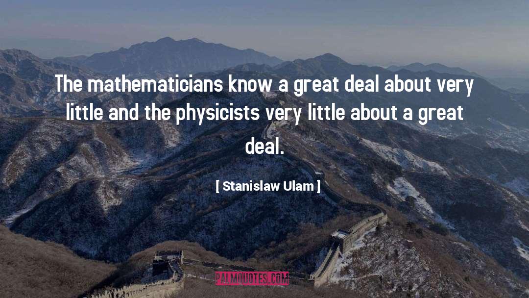 Stanislaw Ulam Quotes: The mathematicians know a great