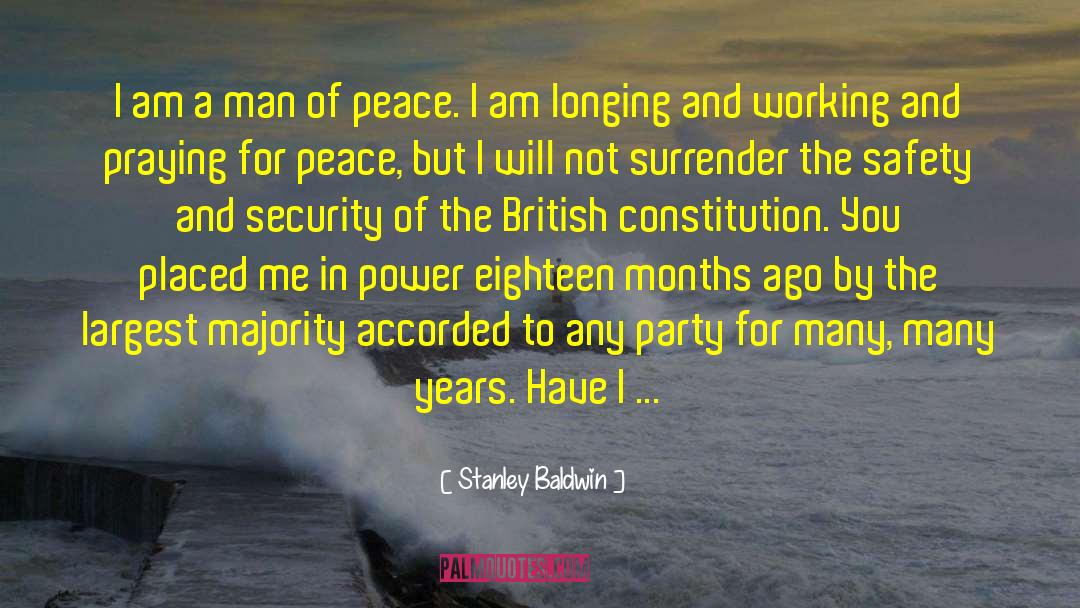 Stanley Baldwin Quotes: I am a man of