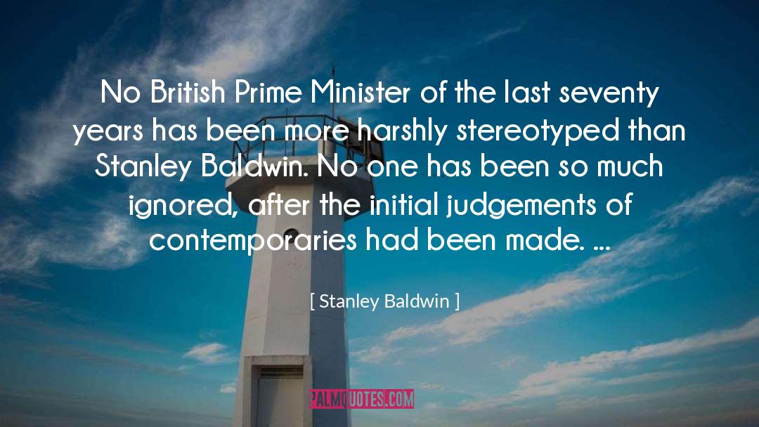 Stanley Baldwin Quotes: No British Prime Minister of