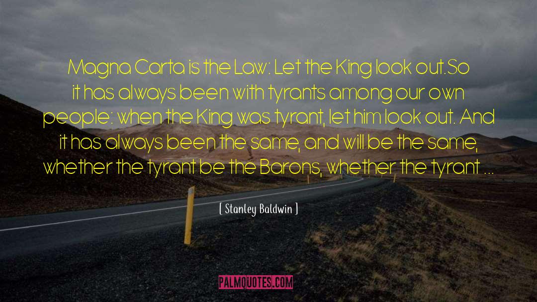 Stanley Baldwin Quotes: Magna Carta is the Law: