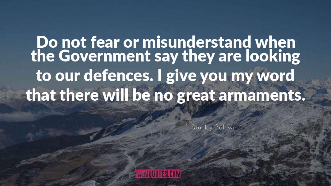 Stanley Baldwin Quotes: Do not fear or misunderstand