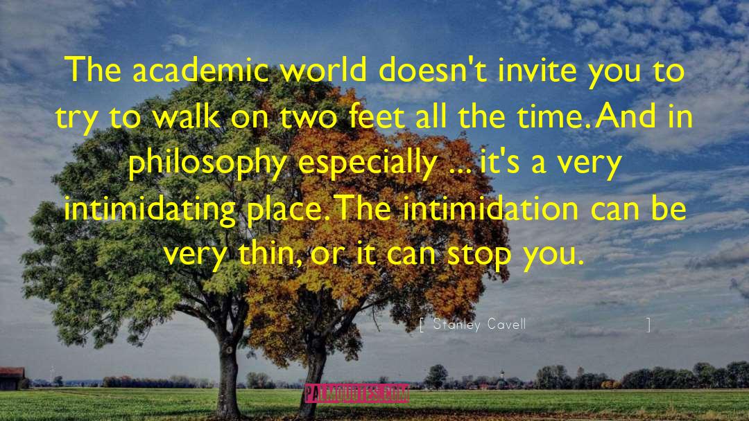 Stanley Cavell Quotes: The academic world doesn't invite