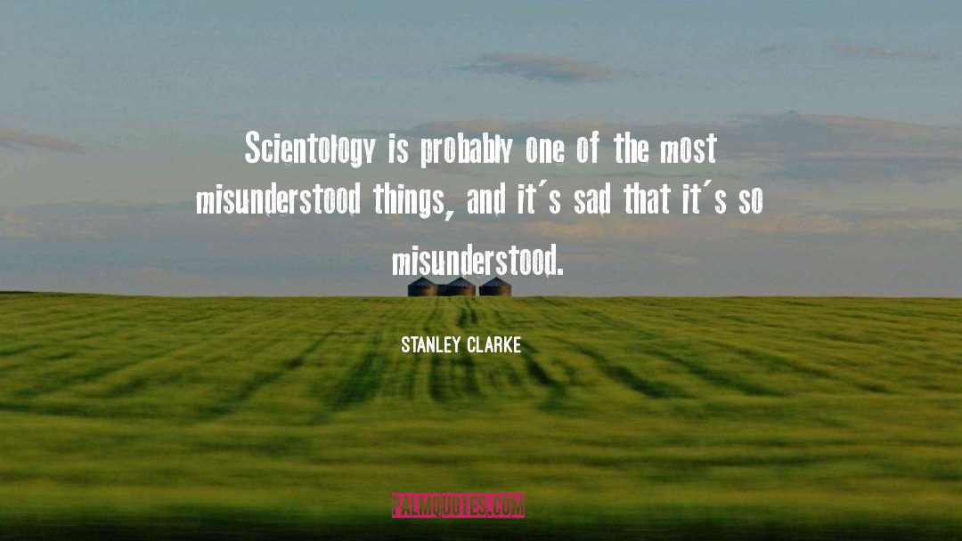 Stanley Clarke Quotes: Scientology is probably one of