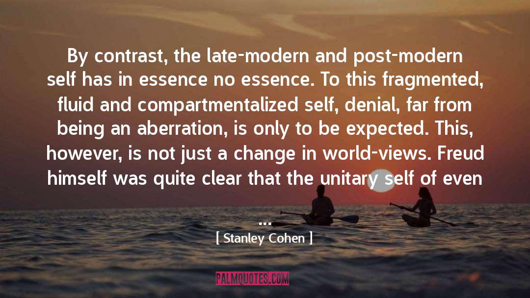 Stanley Cohen Quotes: By contrast, the late-modern and