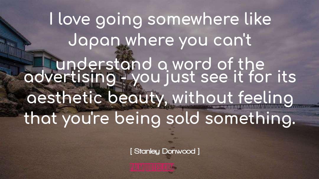 Stanley Donwood Quotes: I love going somewhere like