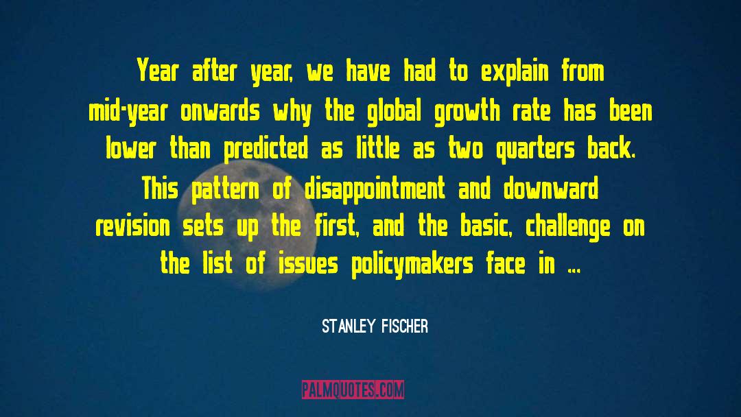 Stanley Fischer Quotes: Year after year, we have