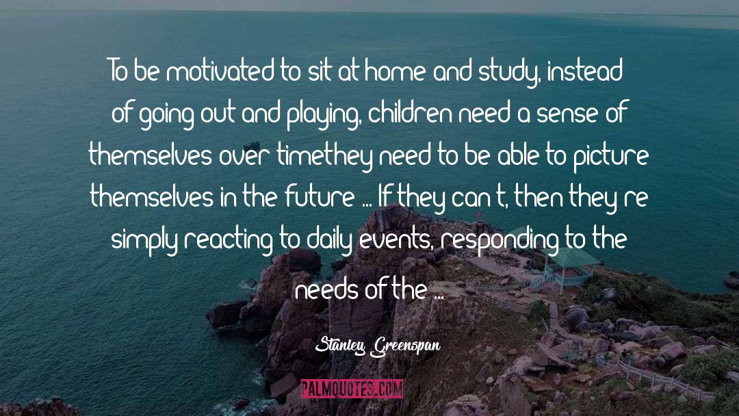 Stanley Greenspan Quotes: To be motivated to sit