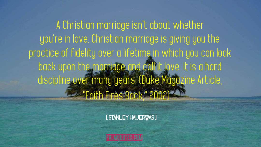 Stanley Hauerwas Quotes: A Christian marriage isn't about