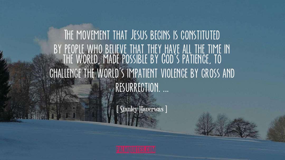 Stanley Hauerwas Quotes: The movement that Jesus begins