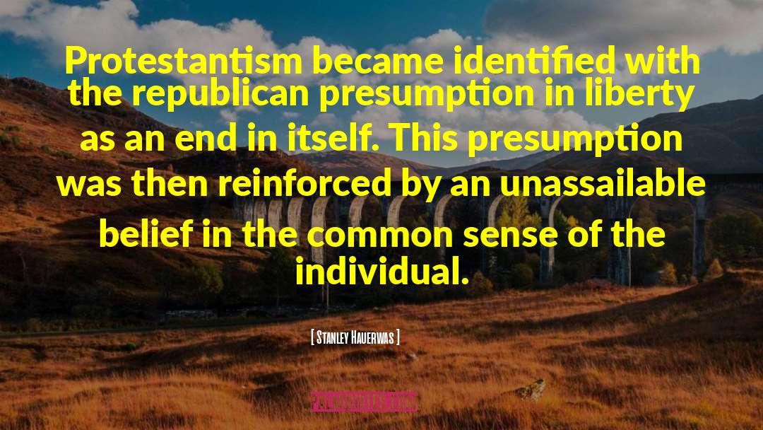 Stanley Hauerwas Quotes: Protestantism became identified with the